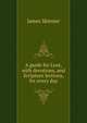 A guide for Lent, with devotions, and Scripture lections, for every day, James Skinner 