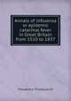 Annals of influenza or epidemic catarrhal fever in Great Britain from 1510 to 1837, Theophilus Thompson Dr 