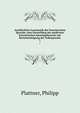 Ausfuhrliche Grammatik der franzosischen Sprache; eine Darstellung des modernen franzosischen Sprachgebrauchs mit Berucksichtigung der Volkssprache, Plattner, Philipp 