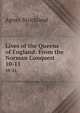 Lives of the Queens of England: From the Norman Conquest. 10-11, Strickland, Agnes, 1796-1874 