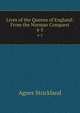 Lives of the Queens of England: From the Norman Conquest. 4-5, Strickland, Agnes, 1796-1874 