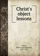 Christ's object lessons, White, Ellen Gould Harmon, 1827-1915 