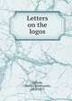Letters on the logos, Upham, Charles Wentworth, 1802-1875 
