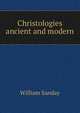 Christologies ancient and modern, W. Sanday 