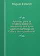 Apuntes para la historia sobre el terremoto que tuvo lugar en Santiago de Cuba y otros puntos el ., Miguel Estorch 
