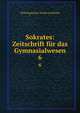 Sokrates: Zeitschrift fr das Gymnasialwesen.. 6, Philologischer Verein zu Berlin 