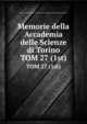 Memorie della Accademia delle Scienze di Torino. TOM 27 (1st), Reale accademia delle scienze di Torino,Accademia delle scienze di Torino 