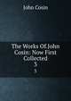 The Works Of.John Cosin: Now First Collected. 3, John Cosin 
