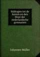 bijdragen tot de kennis en den bloei der nederlandsche gymnasien, Johannes Muller 