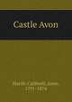 Castle Avon, Marsh-Caldwell, Anne, 1791-1874 