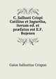 C. Sallusti Crispi Catilina et Jugurtha, iterum ed. et pr?fatus est E.F. Bojesen, Gaius Sallustius Crispus 