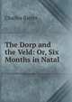 The Dorp and the Veld: Or, Six Months in Natal, Charles Barter 