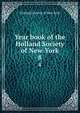 Year book of the Holland Society of New-York. 8, Holland Society of New York 