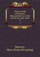 Vital records of Danvers, Massachusetts, to the end of the year 1849 . 6, Danvers, Mass. [from old catalog] 