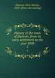History of the town of Danvers, from its early settlement to the year 1848. 2, Hanson, John Wesley, 1823- [from old catalog] 