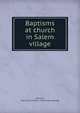 Baptisms at church in Salem village, Danvers, Mass. First Church. [from old catalog] 