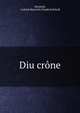 Diu crone, Heinrich, Gottlob Heinrich Friedrich Scholl 