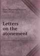 Letters on the atonement, Huse, Raymond Howard, 1880-1954 