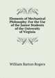 Elements of Mechanical Philosophy: For the Use of the Junior Students of the University of Virginia, William Barton Rogers 