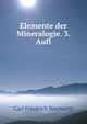 Elemente der Mineralogie. 3. Aufl, Carl Friedrich Naumann 