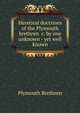 Heretical doctrines of the Plymouth brethren &c. by one unknown - yet well known, Plymouth Brethren 