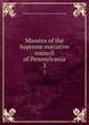 Minutes of the Supreme executive council of Pennsylvania. 3, Pennsylvania. Supreme executive council. [from old catalog] 