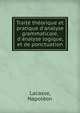 Trait? th?orique et pratique d'analyse grammaticale, d'analyse logique, et de ponctuation, Lacasse, Napol?on 