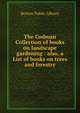 The Codman Collection of books on landscape gardening : also, a List of books on trees and forestry, Boston Public Library 