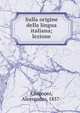 Sulla origine della lingua italiana; lezione, Ghignoni, Alessandro, 1857- 
