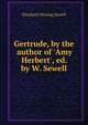Gertrude, by the author of 'Amy Herbert', ed. by W. Sewell, Elizabeth Missing Sewell 