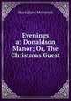 Evenings at Donaldson Manor; Or, The Christmas Guest, Maria Jane McIntosh 