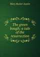 The green bough; a tale of the resurrection, Austin Mary Hunter 