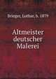 Altmeister deutscher Malerei, Brieger, Lothar, b. 1879 