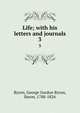Life; with his letters and journals. 3, Byron, George Gordon Byron, Baron, 1788-1824 