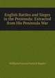 English Battles and Sieges in the Peninsula: Extracted from His Peninsula War, William Francis Patrick Napier 