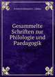 Gesammelte Schriften zur Philologie und Paedagogik, Friedrich Heinrich C . L?bker 