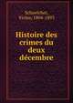 Histoire des crimes du deux de?cembre, Schoelcher, Victor, 1804-1893 