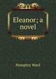 Eleanor; a novel, Mrs. Humphry Ward 