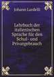 Lehrbuch der italienischen Sprache fur den Schul- und Privatgebrauch, Johann Lardelli 