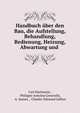 Handbuch uber den Bau, die Aufstellung, Behandlung, Bedienung, Heizung, Abwartung und ., Carl Hartmann , Philippe-Antoine Grouvelle, A. Jaunez , Charles-Edouard Jullien 