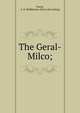 The Geral-Milco;, Payne, A. R. Middletoun. [from old catalog] 