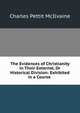 The Evidences of Christianity in Their External, Or Historical Division: Exhibited in a Course ., Charles Pettit McIlvaine 