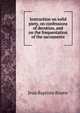 Instruction on solid piety, on confessions of devotion, and on the frequentation of the sacraments, Jean Baptiste Boone 