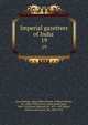 Imperial gazetteer of India . 19, Great Britain. India Office,Hunter, William Wilson, Sir, 1840-1900,Cotton, James Sutherland, 1847-1918,Burn, Richard, Sir, 1871-1947,Meyer, William Stevenson, Sir, 1860-1922 