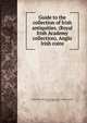Guide to the collection of Irish antiquities. (Royal Irish Academy collection). Anglo Irish coins, National Museum of Ireland,Royal Irish Academy,Coffey, George, 1857-1916 