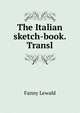 The Italian sketch-book. Transl, Fanny Lewald 