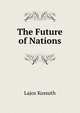 The Future of Nations, Lajos Kossuth 