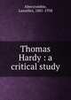 Thomas Hardy : a critical study, Abercrombie, Lascelles, 1881-1938 