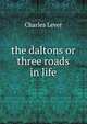 the daltons or three roads in life, Charles Lever 