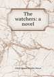 The watchers: a novel, A.E. Mason 